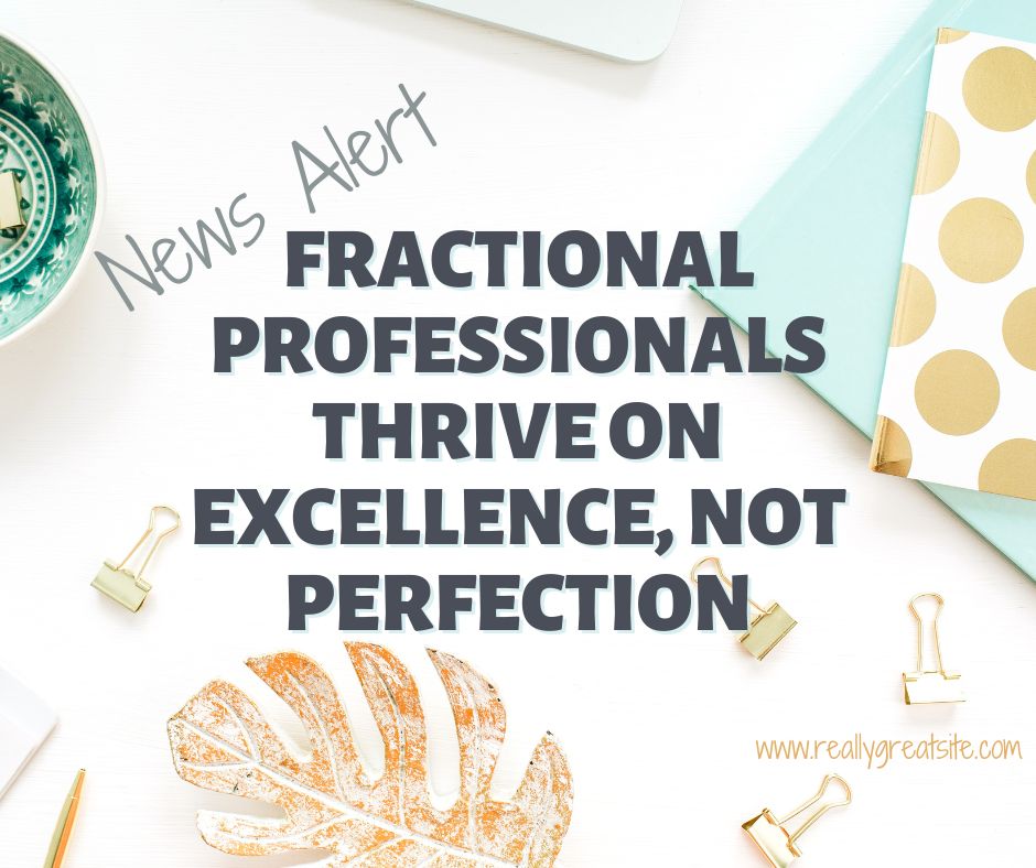 An elegant desktop setup featuring a turquoise notebook with gold polka dots, a matching teal envelope, and decorative golden paper clips next to a white monstera leaf print. The text overlay states 'News Alert: Fractional Professionals Thrive on Excellence, Not Perfection,' emphasizing that success in fractional roles does not require perfection.
